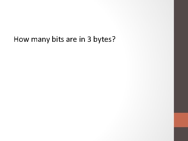 How many bits are in 3 bytes? 