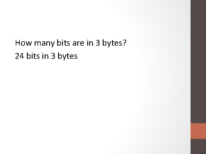 How many bits are in 3 bytes? 24 bits in 3 bytes 