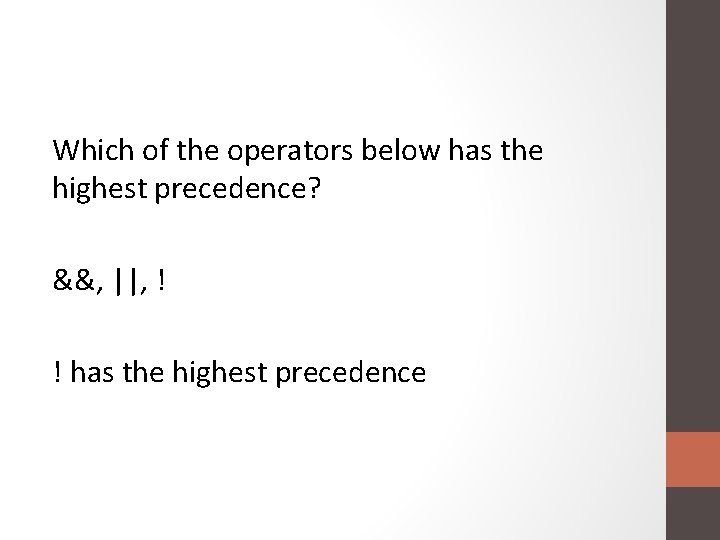 Which of the operators below has the highest precedence? &&, ||, ! ! has