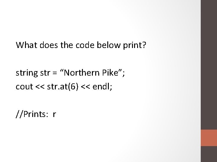 What does the code below print? string str = “Northern Pike”; cout << str.