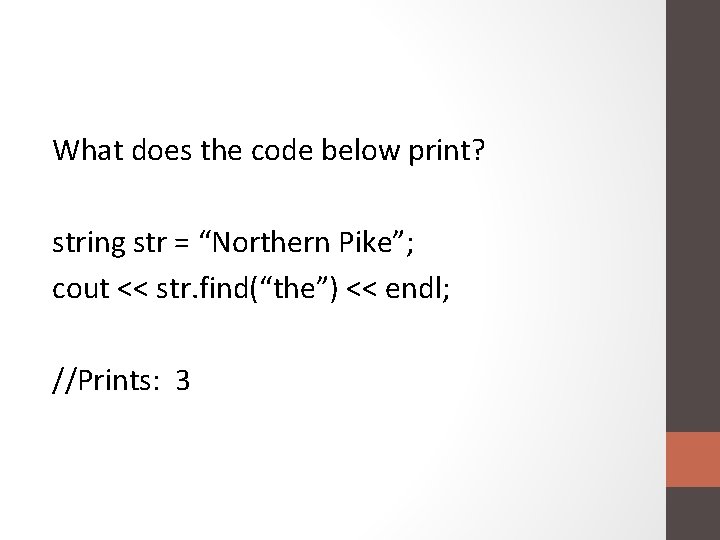 What does the code below print? string str = “Northern Pike”; cout << str.