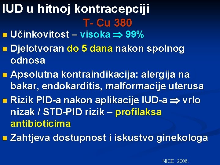 IUD u hitnoj kontracepciji T- Cu 380 Učinkovitost – visoka 99% n Djelotvoran do