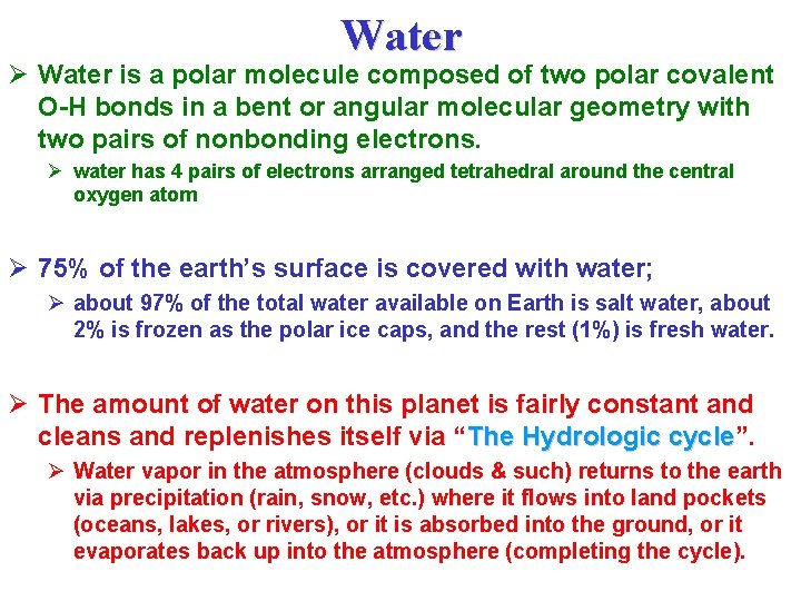 Water Ø Water is a polar molecule composed of two polar covalent O-H bonds