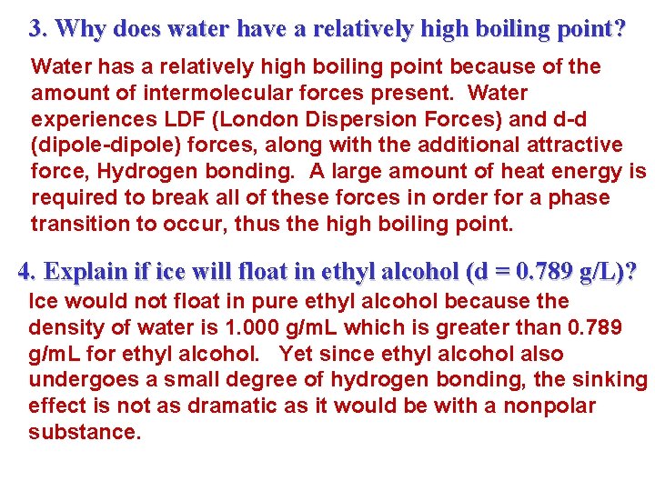 3. Why does water have a relatively high boiling point? Water has a relatively