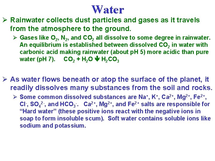 Water Ø Rainwater collects dust particles and gases as it travels from the atmosphere