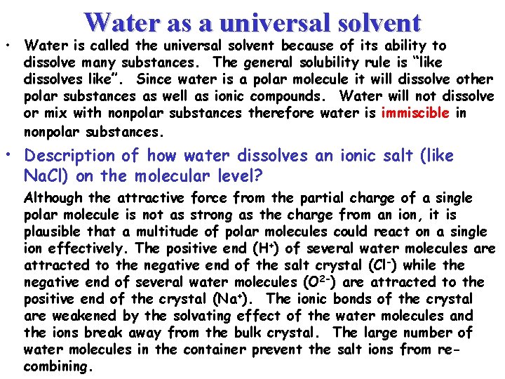 Water as a universal solvent • Water is called the universal solvent because of