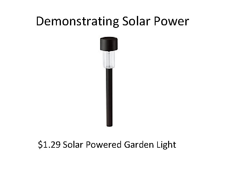 Demonstrating Solar Power $1. 29 Solar Powered Garden Light 