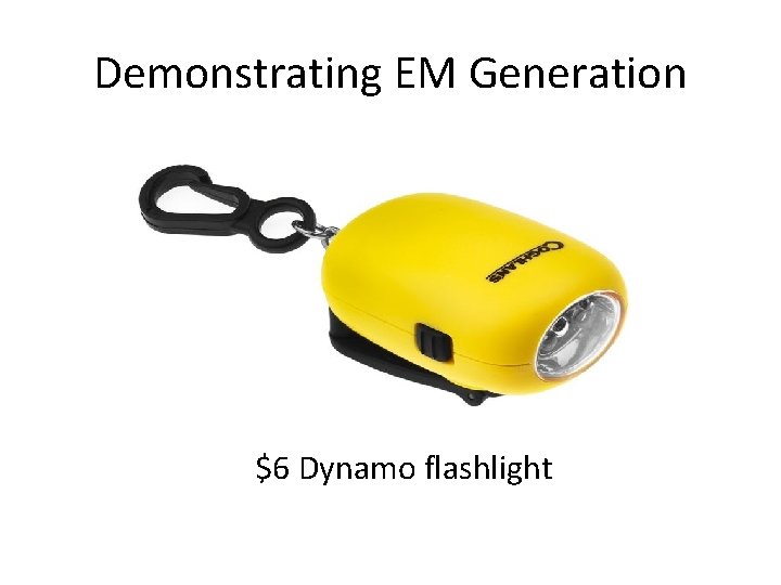 Demonstrating EM Generation $6 Dynamo flashlight 