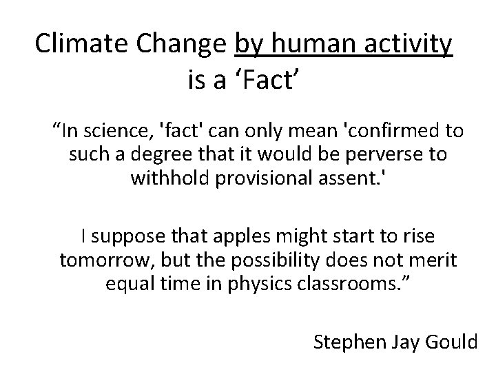 Climate Change by human activity is a ‘Fact’ “In science, 'fact' can only mean