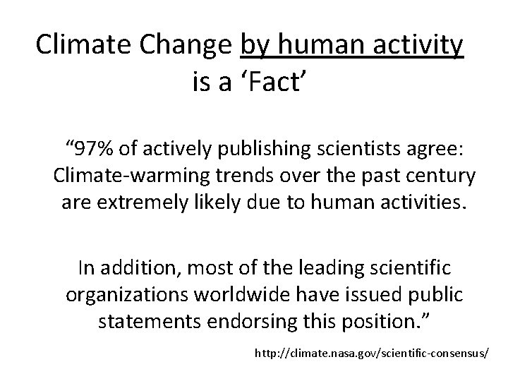 Climate Change by human activity is a ‘Fact’ “ 97% of actively publishing scientists