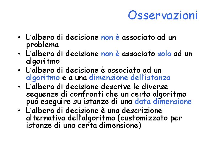 Osservazioni • L’albero di decisione non è associato ad un problema • L’albero di