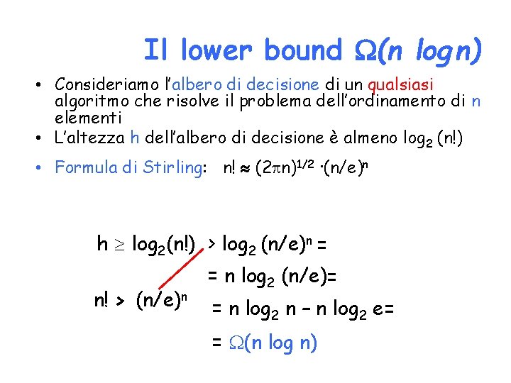 Il lower bound (n log n) • Consideriamo l’albero di decisione di un qualsiasi