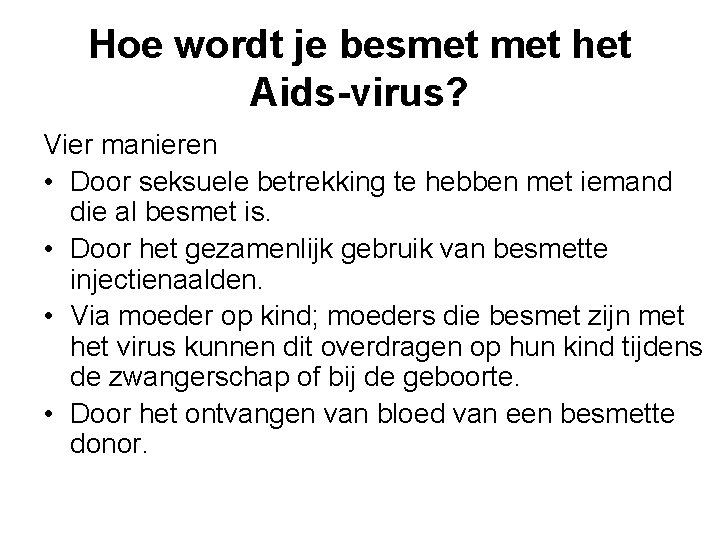 Hoe wordt je besmet het Aids-virus? Vier manieren • Door seksuele betrekking te hebben