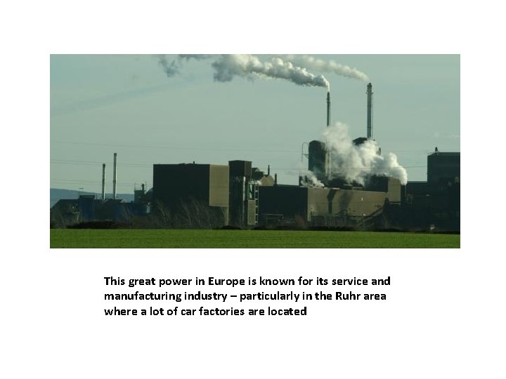 This great power in Europe is known for its service and manufacturing industry –