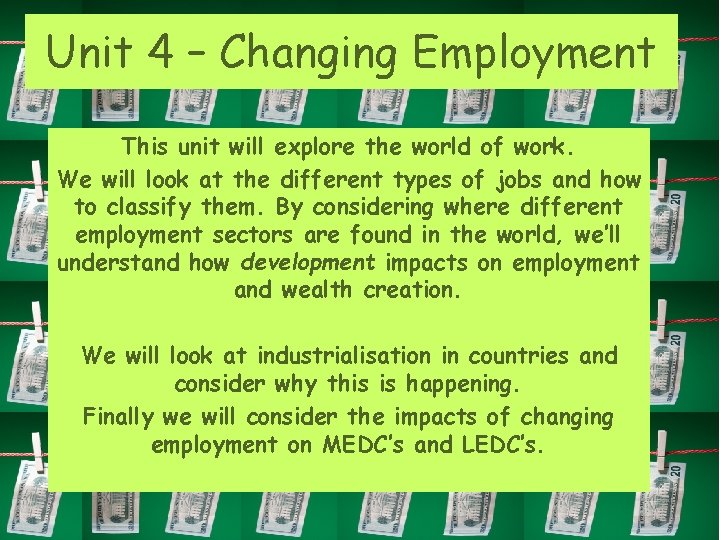 Unit 4 – Changing Employment This unit will explore the world of work. We