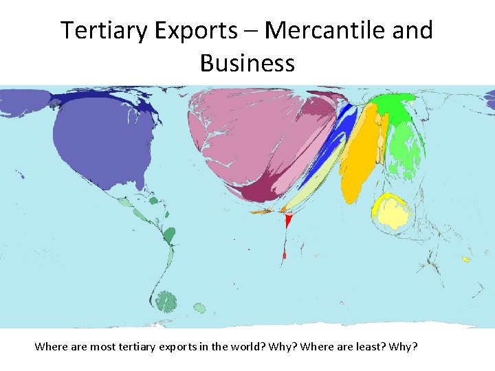Tertiary Exports – Mercantile and Business Where are most tertiary exports in the world?
