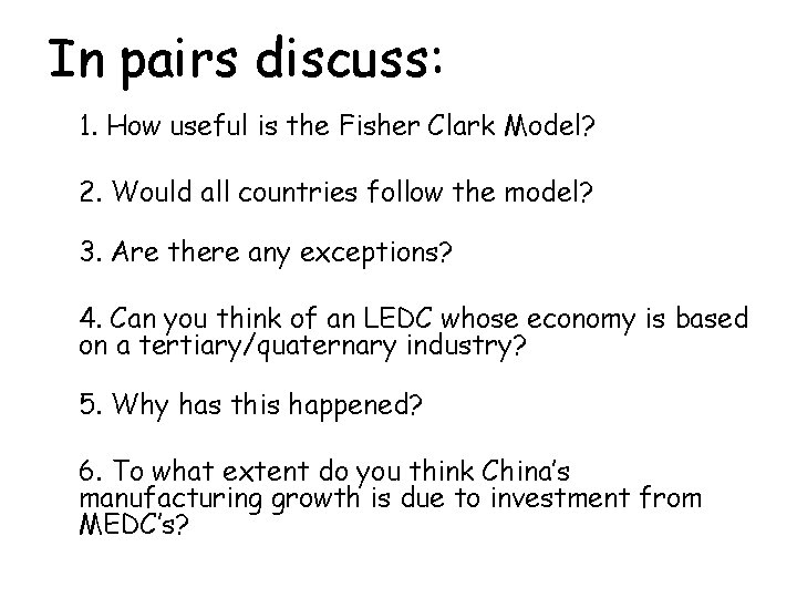 In pairs discuss: 1. How useful is the Fisher Clark Model? 2. Would all
