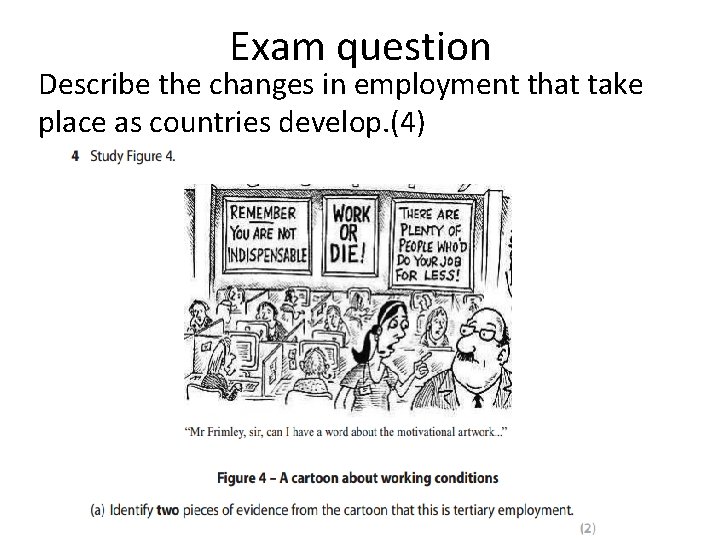 Exam question Describe the changes in employment that take place as countries develop. (4)