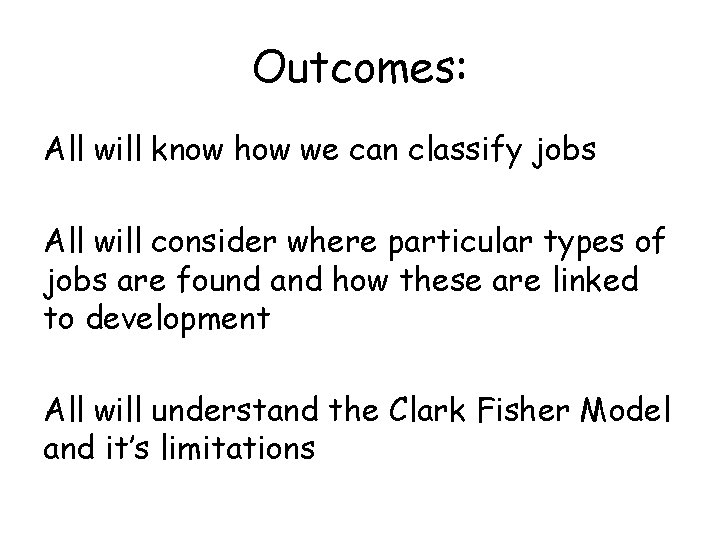 Outcomes: All will know how we can classify jobs All will consider where particular