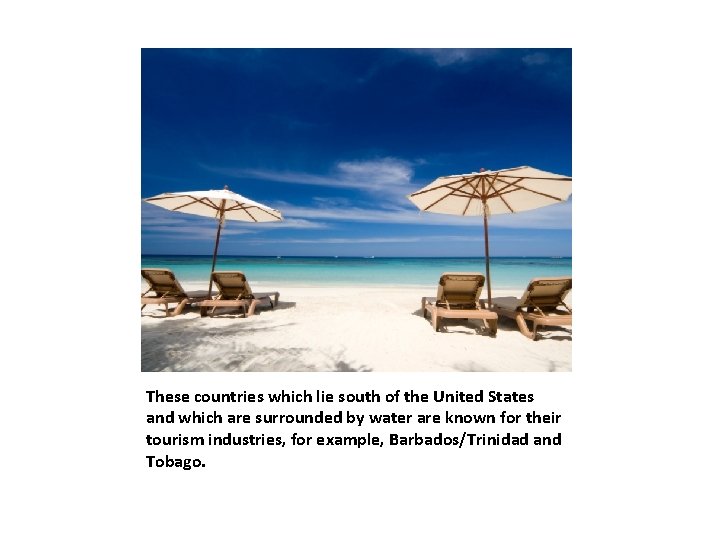 These countries which lie south of the United States and which are surrounded by