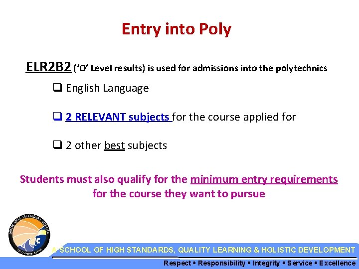 Entry into Poly ELR 2 B 2 (‘O’ Level results) is used for admissions