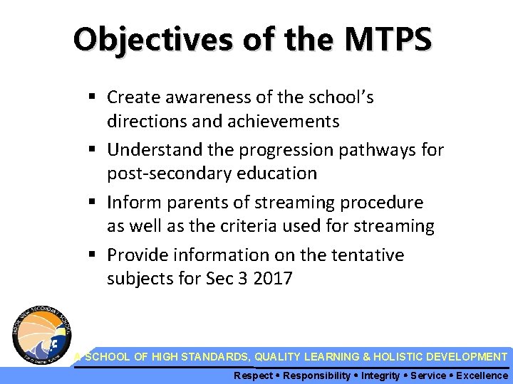 Objectives of the MTPS § Create awareness of the school’s directions and achievements §