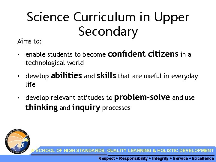 Science Curriculum in Upper Secondary Aims to: • enable students to become technological world