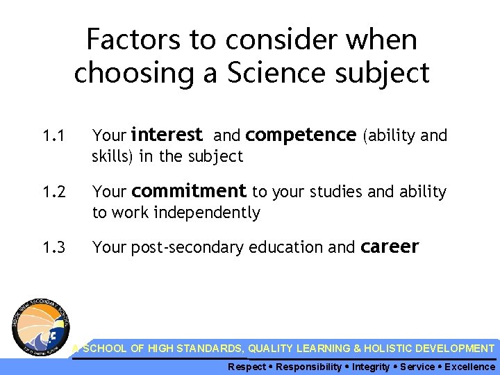 Factors to consider when choosing a Science subject 1. 1 Your interest and competence