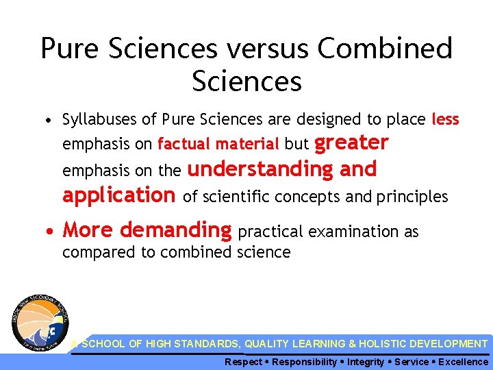 Pure Sciences versus Combined Sciences • Syllabuses of Pure Sciences are designed to place