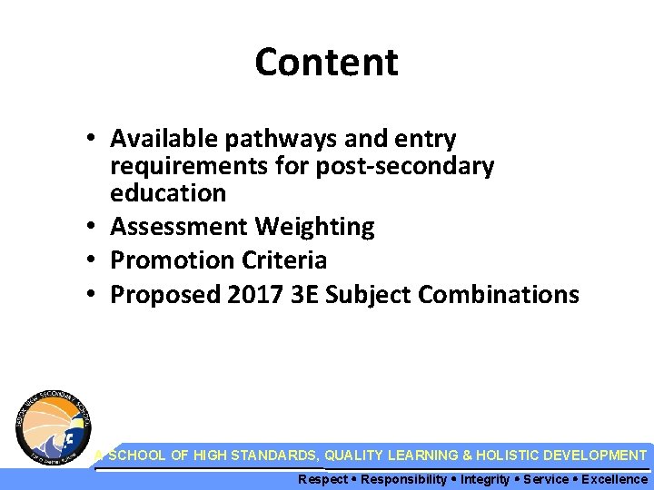 Content • Available pathways and entry requirements for post-secondary education • Assessment Weighting •