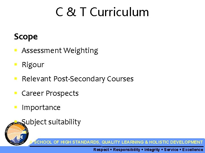 C & T Curriculum Scope § Assessment Weighting § Rigour § Relevant Post-Secondary Courses