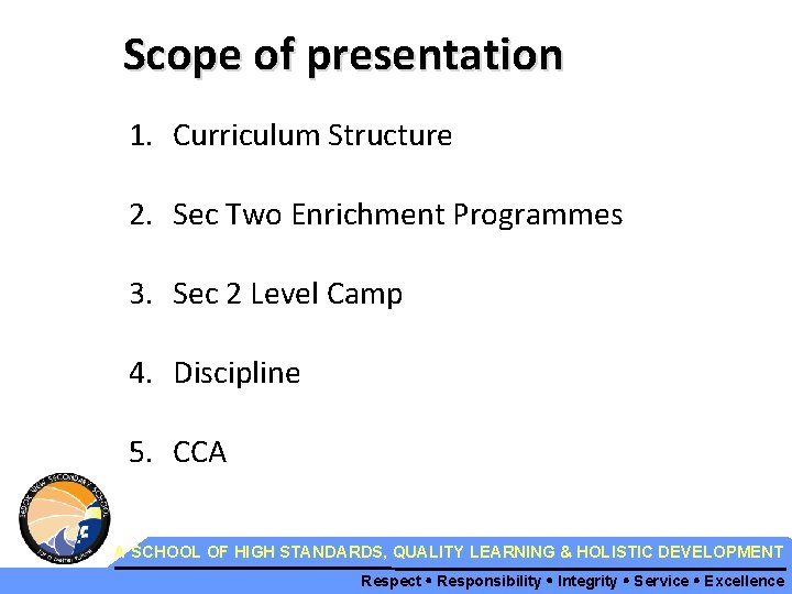 Scope of presentation 1. Curriculum Structure 2. Sec Two Enrichment Programmes 3. Sec 2