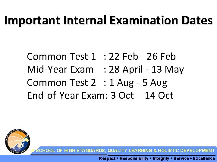 Important Internal Examination Dates Common Test 1 : 22 Feb - 26 Feb Mid-Year