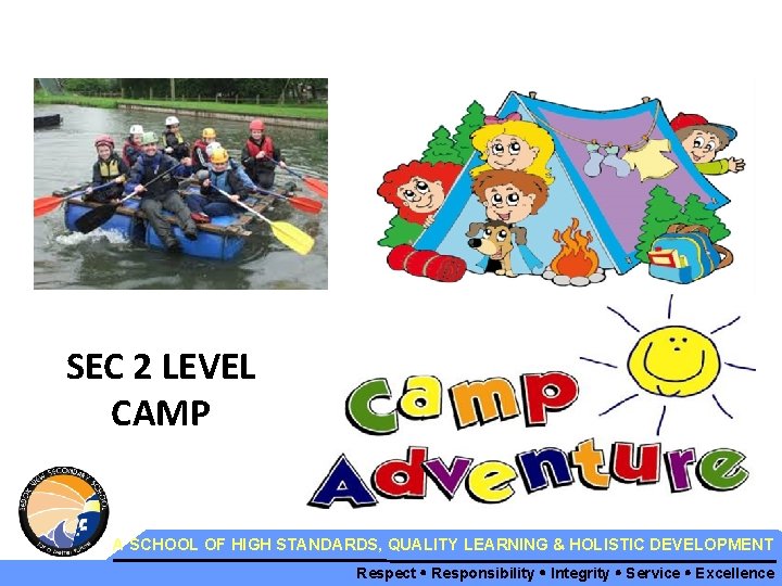 SEC 2 LEVEL CAMP A SCHOOL OF HIGH STANDARDS, QUALITY LEARNING & HOLISTIC DEVELOPMENT