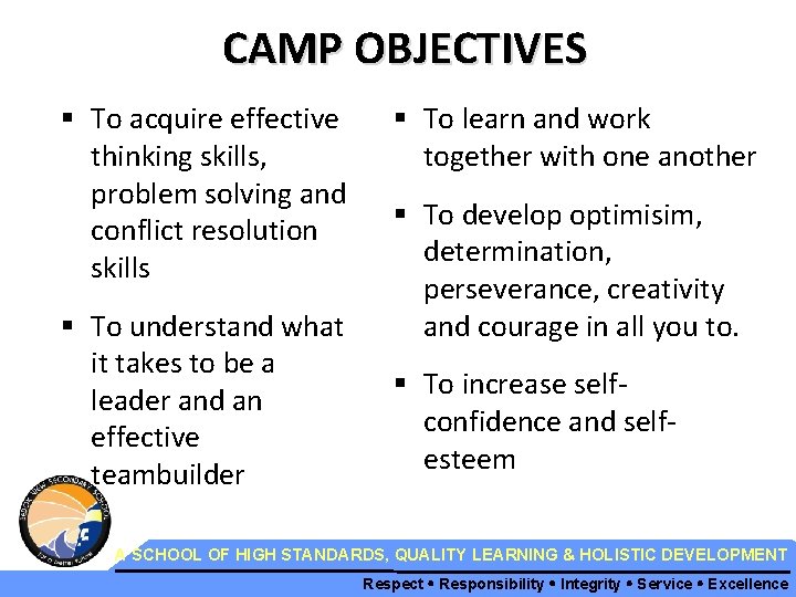 CAMP OBJECTIVES § To acquire effective thinking skills, problem solving and conflict resolution skills