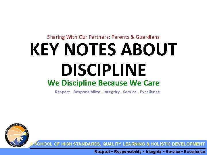 Sharing With Our Partners: Parents & Guardians KEY NOTES ABOUT DISCIPLINE We Discipline Because