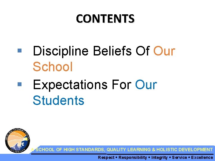 CONTENTS § Discipline Beliefs Of Our School § Expectations For Our Students A SCHOOL