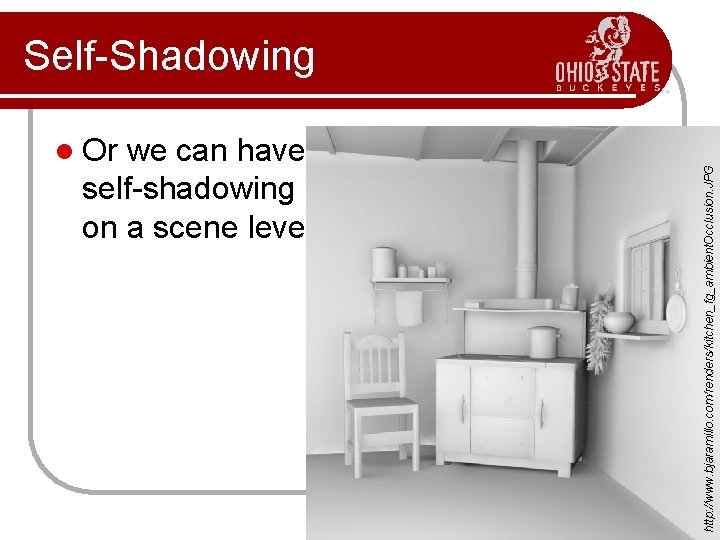 l Or we can have self-shadowing on a scene level. http: //www. bjaramillo. com/renders/kitchen_fg_ambient.