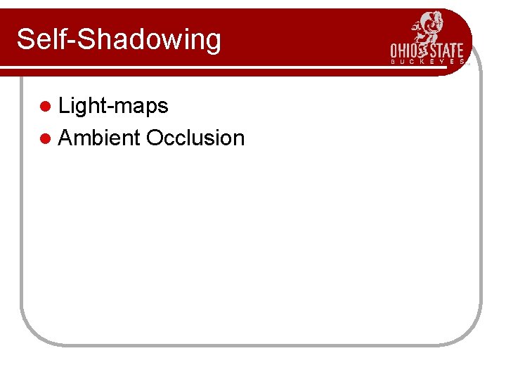 Self-Shadowing l Light-maps l Ambient Occlusion 