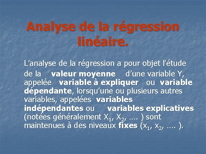 Analyse de la régression linéaire. L’analyse de la régression a pour objet l’étude de Analyse de la régression linéaire. L’analyse de la régression a pour objet l’étude de