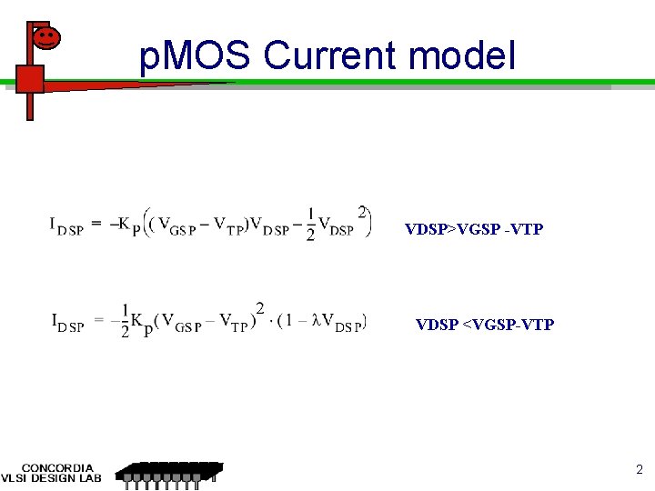 p. MOS Current model VDSP>VGSP -VTP VDSP <VGSP-VTP 2 