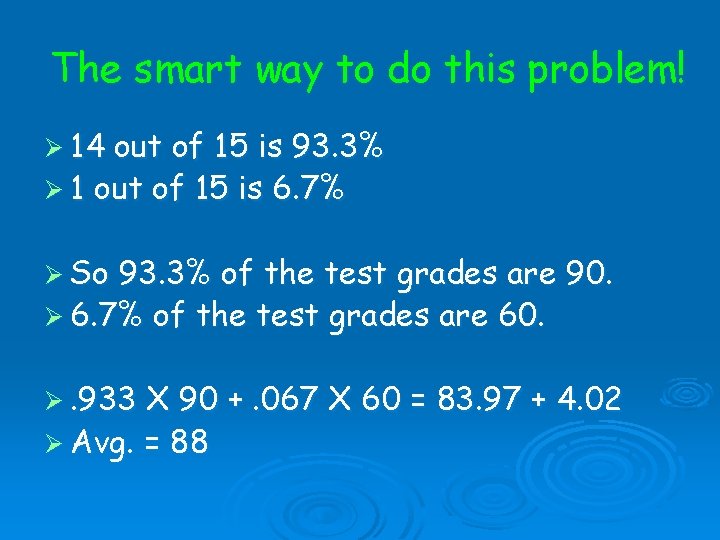 The smart way to do this problem! Ø 14 out of 15 is 93. The smart way to do this problem! Ø 14 out of 15 is 93.