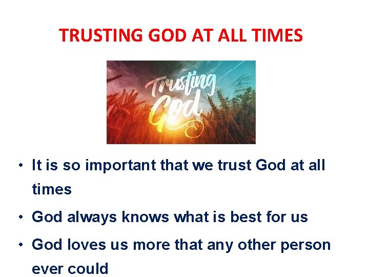 TRUSTING GOD AT ALL TIMES • It is so important that we trust God