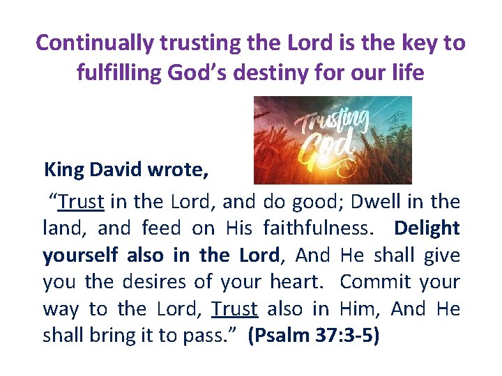 Continually trusting the Lord is the key to fulfilling God’s destiny for our life