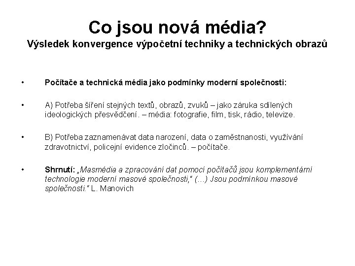 Co jsou nová média? Výsledek konvergence výpočetní techniky a technických obrazů • Počítače a