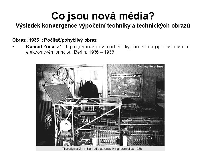 Co jsou nová média? Výsledek konvergence výpočetní techniky a technických obrazů Obraz „ 1936“: