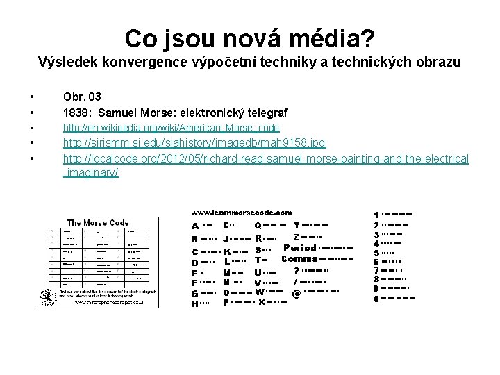 Co jsou nová média? Výsledek konvergence výpočetní techniky a technických obrazů • • Obr.