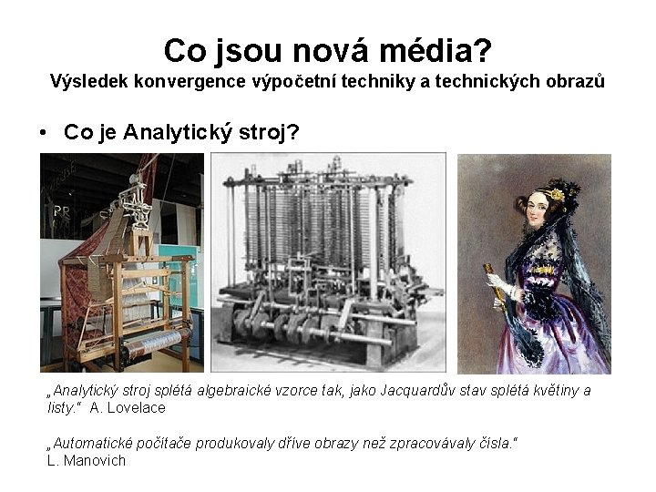 Co jsou nová média? Výsledek konvergence výpočetní techniky a technických obrazů • Co je