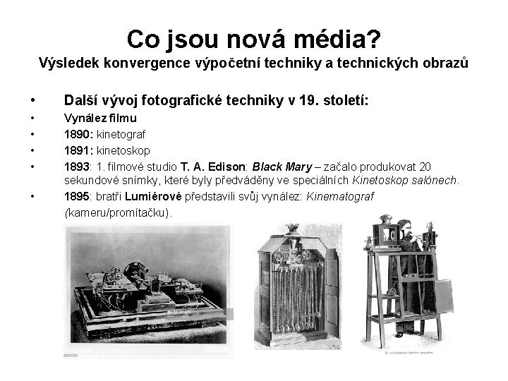 Co jsou nová média? Výsledek konvergence výpočetní techniky a technických obrazů • Další vývoj