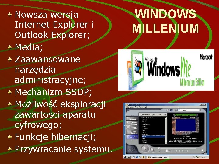 Nowsza wersja Internet Explorer i Outlook Explorer; Media; Zaawansowane narzędzia administracyjne; Mechanizm SSDP; Możliwość